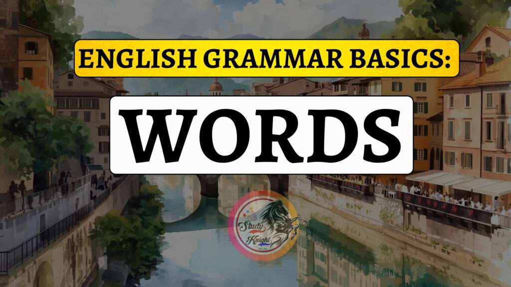 English Grammar Basics: Words